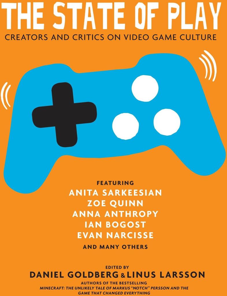 The State of Play: Creators and Critics on Video Game Culture