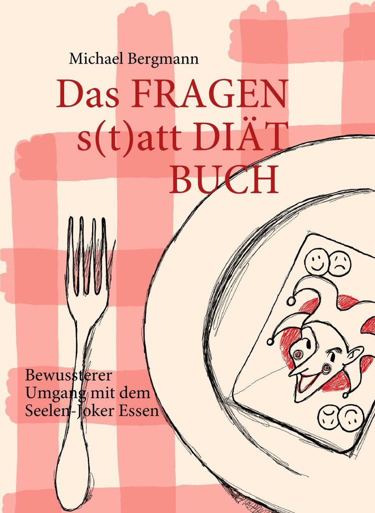 Das Fragen- statt Diat-Book:Bewussterer Umgang . Bergmann, Michael.=