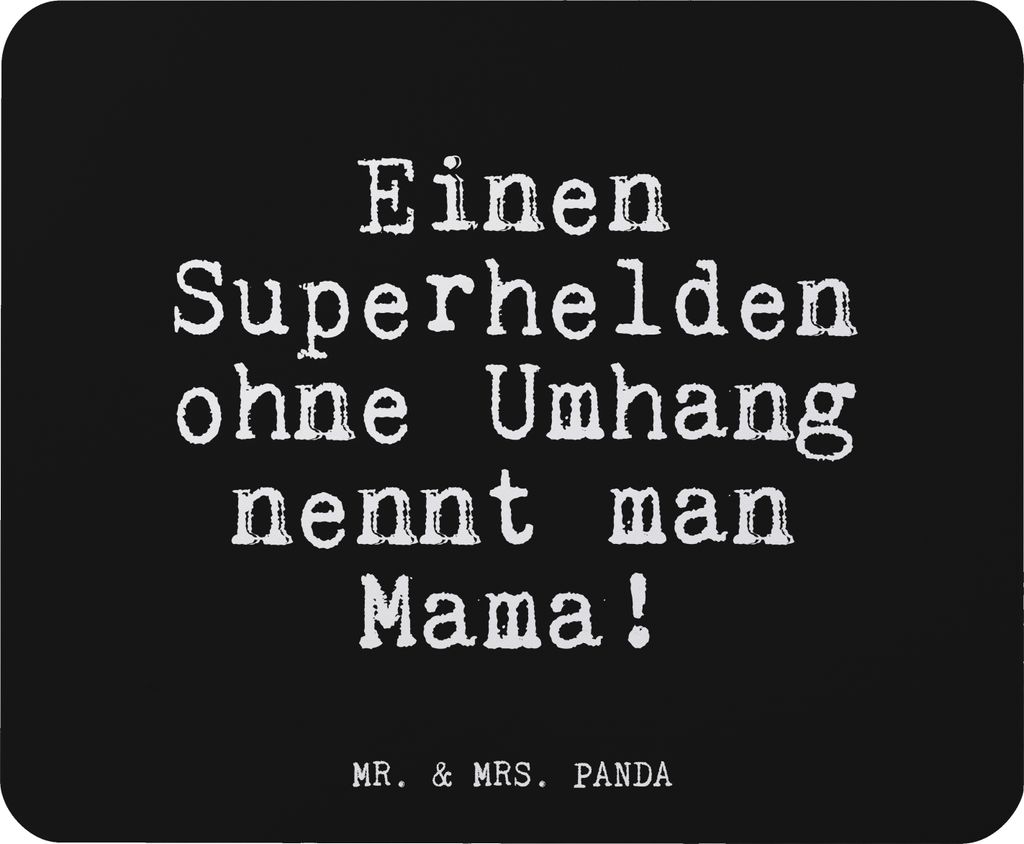 Mr. & Mrs. Panda Mauspad Einen Superhelden ohne Umhang... - Schwarz - Geschenk, Mama, Frau, computer mousepad, laptop, Mouse Pad, beste, Sprüche, ...