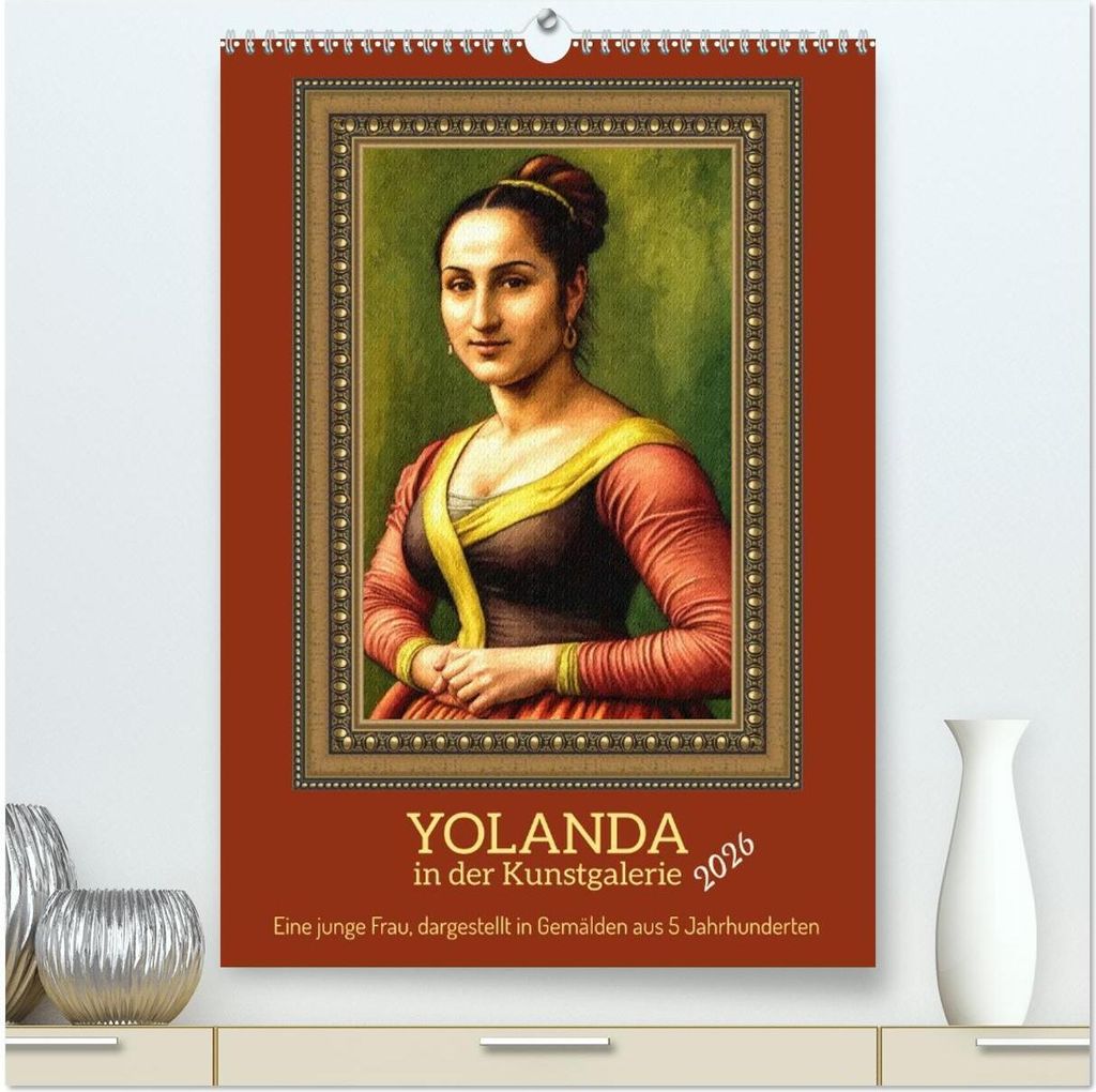 Yolanda in der Kunstgalerie (hochwertiger Premium Wandkalender 2026 DIN A2 hoch), Kunstdruck in Hochglanz