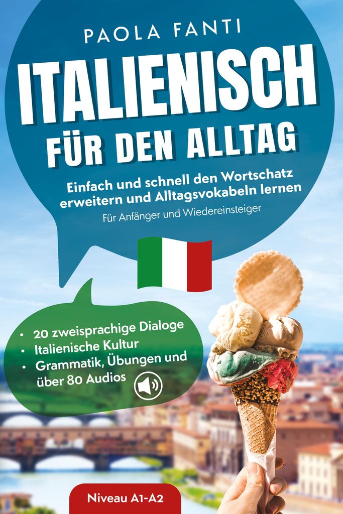 Italienisch für den Alltag | Einfach und schnell den Wortschatz erweitern und Alltagsvokabeln lernen | Für Anfänger und Wiedereinsteiger (A1-A2)...