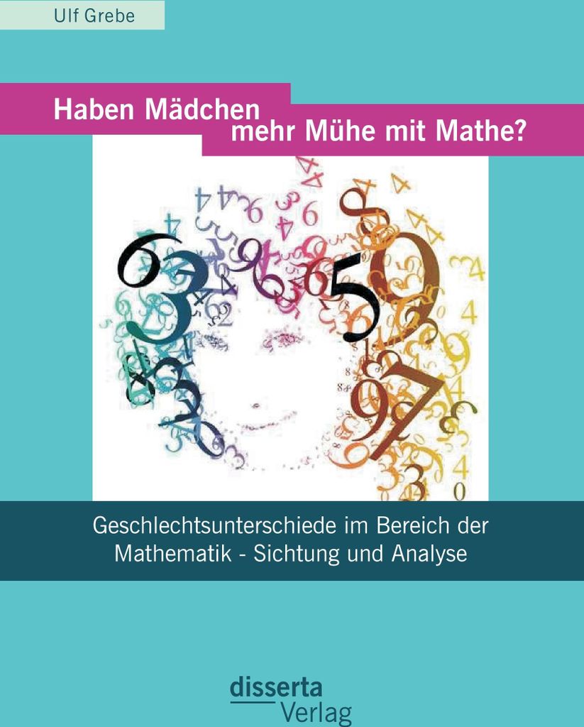 Haben Mädchen mehr Mühe mit Mathe?: Geschlechtsunterschiede im Bereich der Mathematik - Sichtung und Analyse