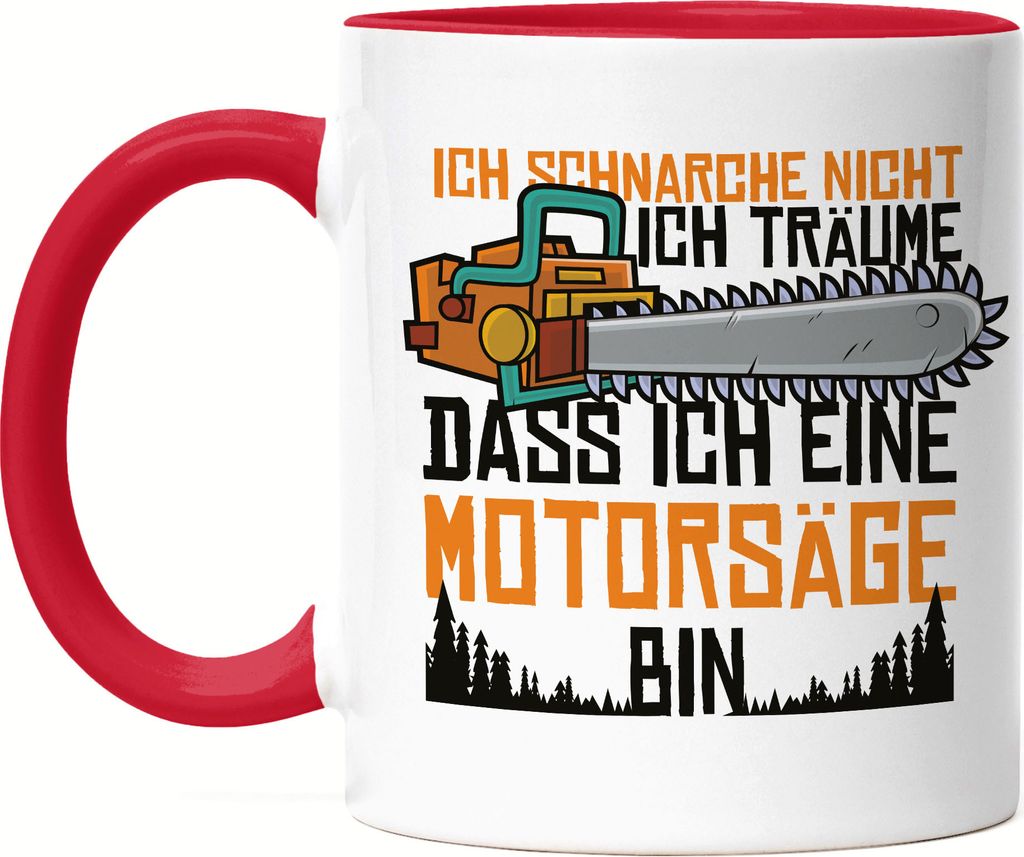 Ich Schnarche Nicht Sondern Träume Dass Ich Motorsäge Bin Tasse Rot Lustig Geschenk Für Schnarcher
