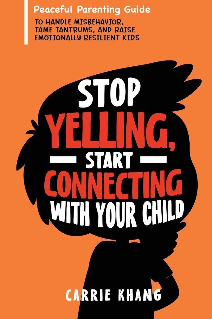 Stop Yelling, Start Connecting with Your Child