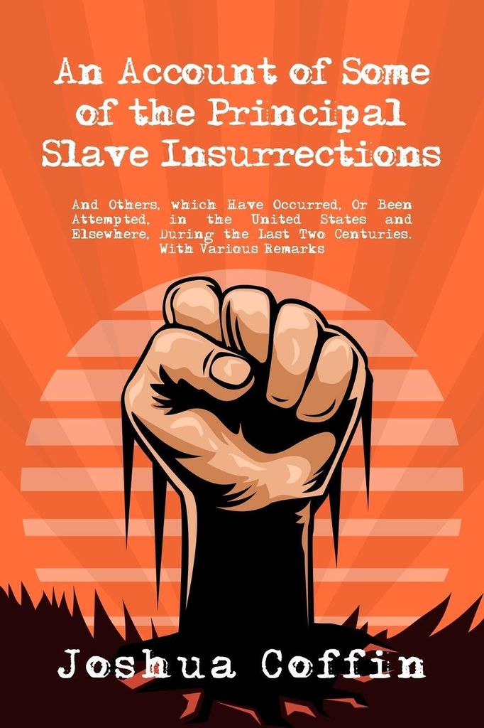 An Account Of Some Of The Principal Slave Insurrections