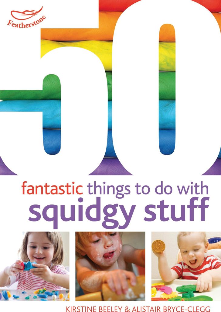 50 Fantastic Things to Do with Squidgy Stuff