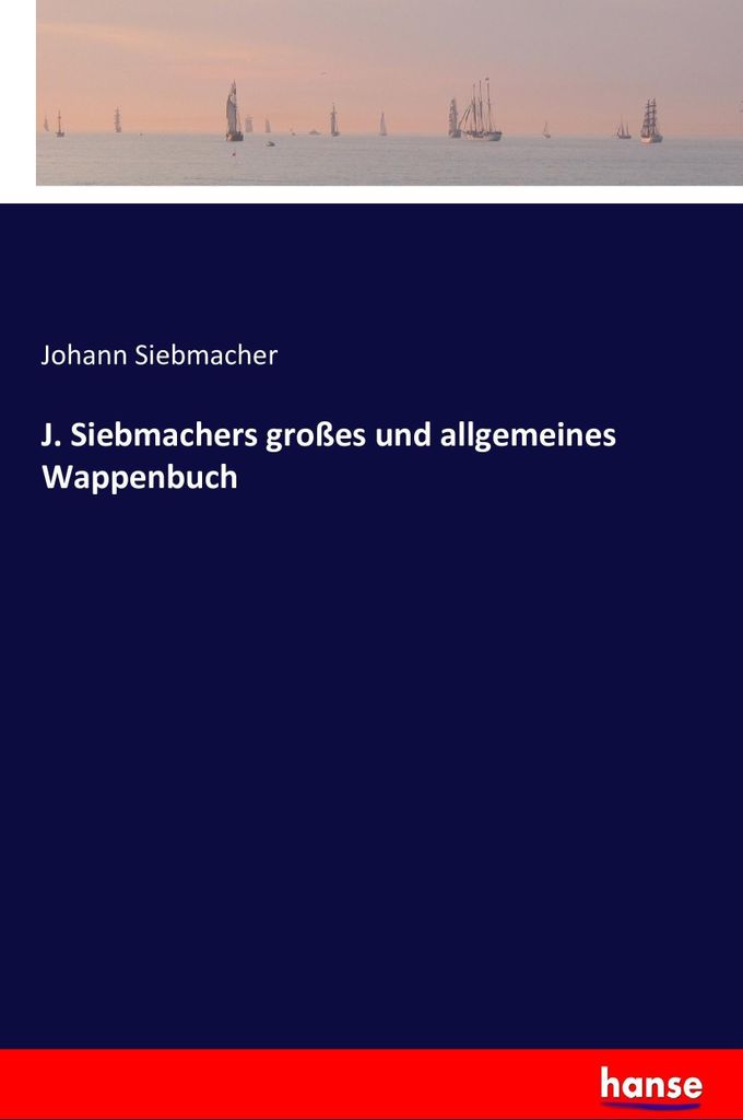 J. Siebmachers großes und allgemeines Wappenbuch