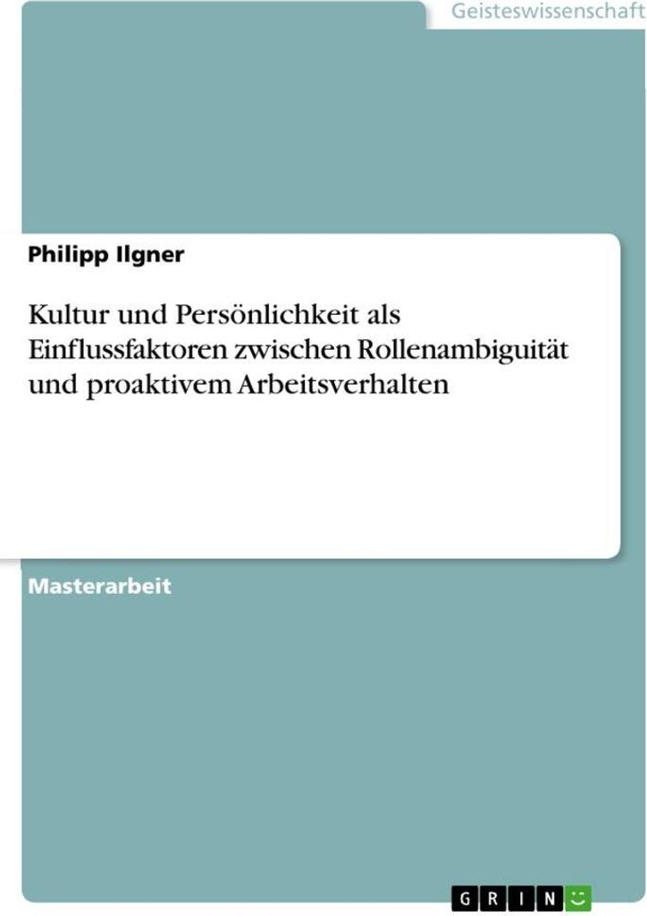 Kultur und Persönlichkeit als Einflussfaktoren zwischen Rollenambiguität und proaktivem Arbeitsverhalten