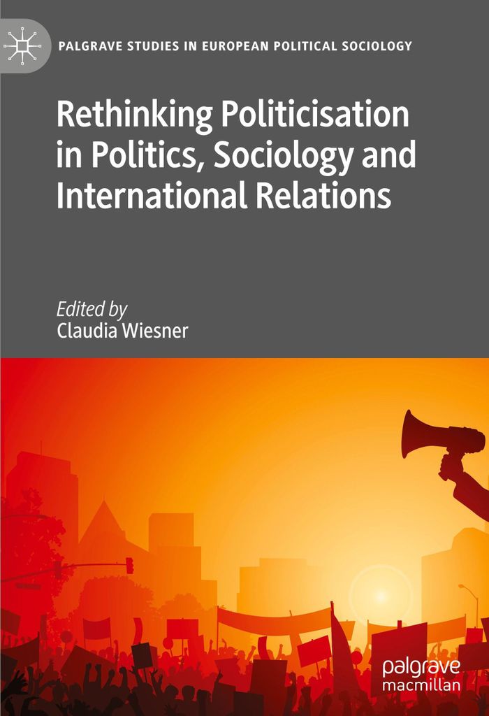 Rethinking Politicisation in Politics, Sociology and International Relations