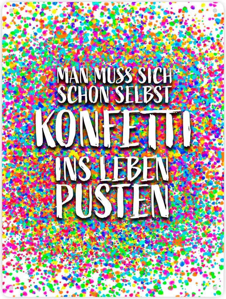 Man muss sich schon selbst Konfetti ins Leben pusten Metallschild XXL in 28x38