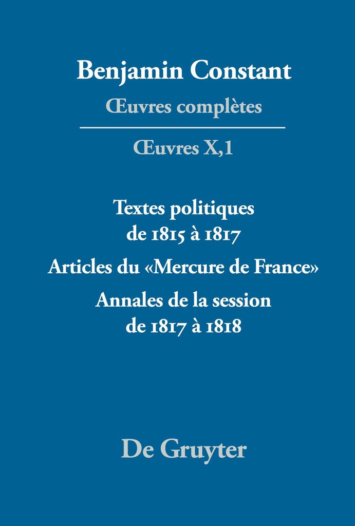 ¿uvres complètes, X, Textes politiques de 1815 à 1817 - Articles du 'Mercure de France' - Annales de la session de 1817 à 1818