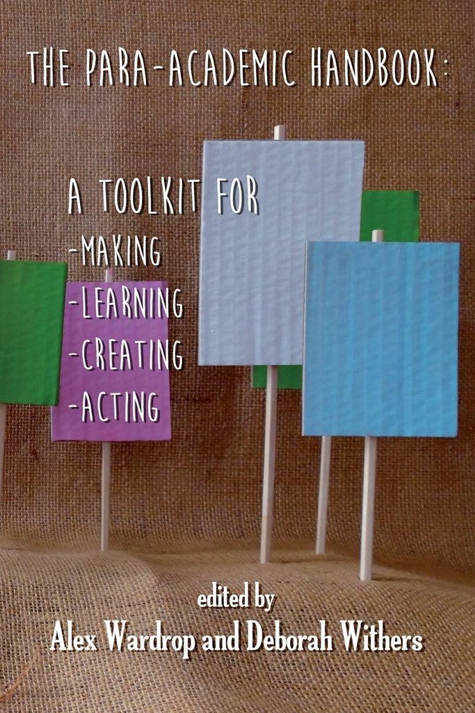 The Para-Academic Handbook: A Toolkit for Makin. Wardrop, Alex.