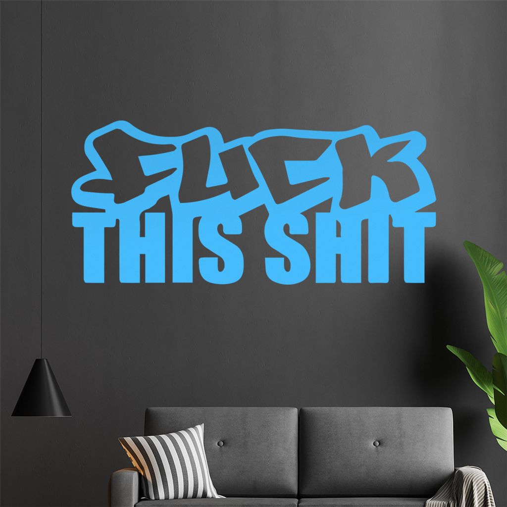 fuck this shit Wandtattoo in 6 Größen - Wandaufkleber Wall Sticker - Dekoration, Küche, Wohnzimmer, Schlafzimmer, Badezimmer