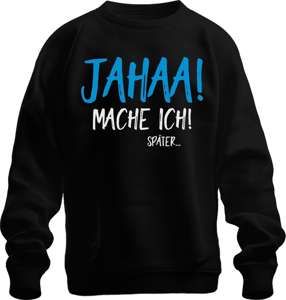 JAHAA! mache ich später! Prokrastination Spruch Homeoffice Büro Uni Sweatshirt Pullover, Schwarz, XXL