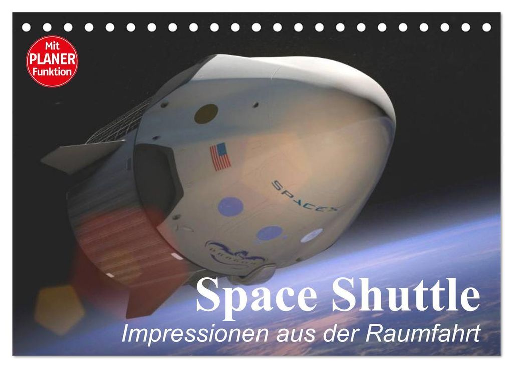 Space Shuttle. Impressionen aus der Raumfahrt (Tischkalender 2027 DIN A5 quer), CALVENDO Monatskalender