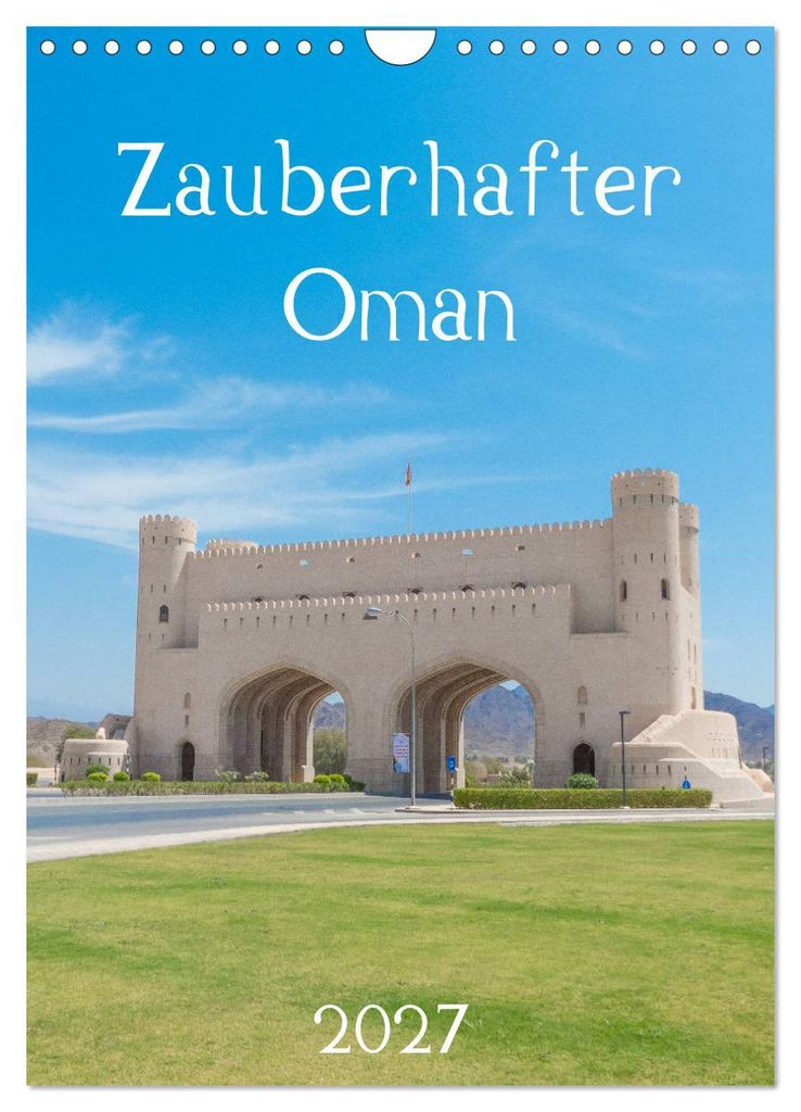 Zauberhafter Oman (Wandkalender 2027 DIN A4 hoch), CALVENDO Monatskalender