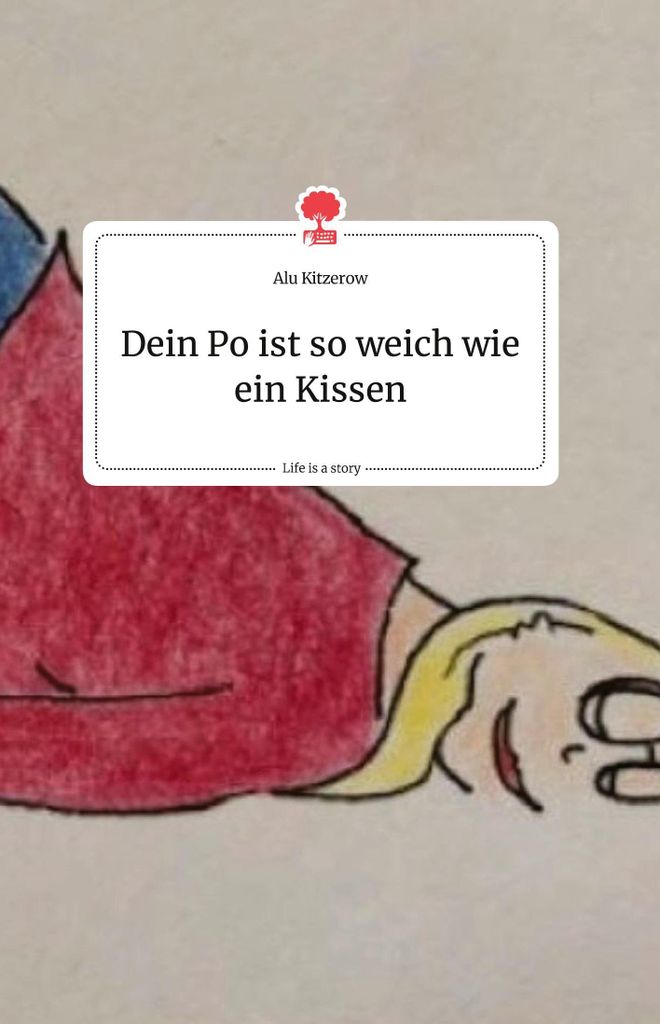 Dein Po ist so weich wie ein Kissen. Life is a Story - story.one