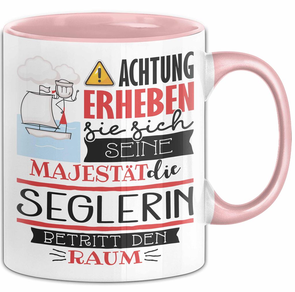 Seglerin Tasse Geschenk Lustiger Spruch Bitte Erheben Sie Sich Seine Majestät Die Seglerin Betritt Den Raum (Rosa)