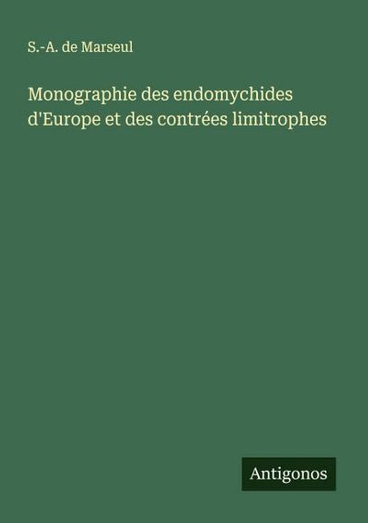 Monographie des endomychides d'Europe et des contrées limitrophes