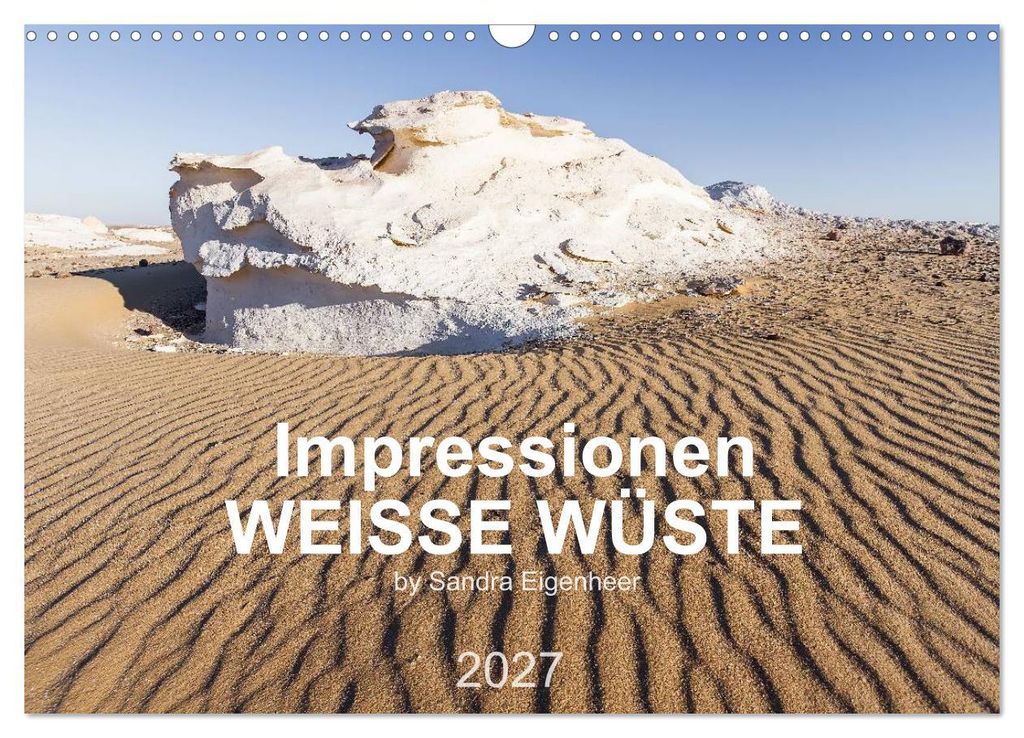 Impressionen - Weiße Wüste (Wandkalender 2027 DIN A3 quer), CALVENDO Monatskalender