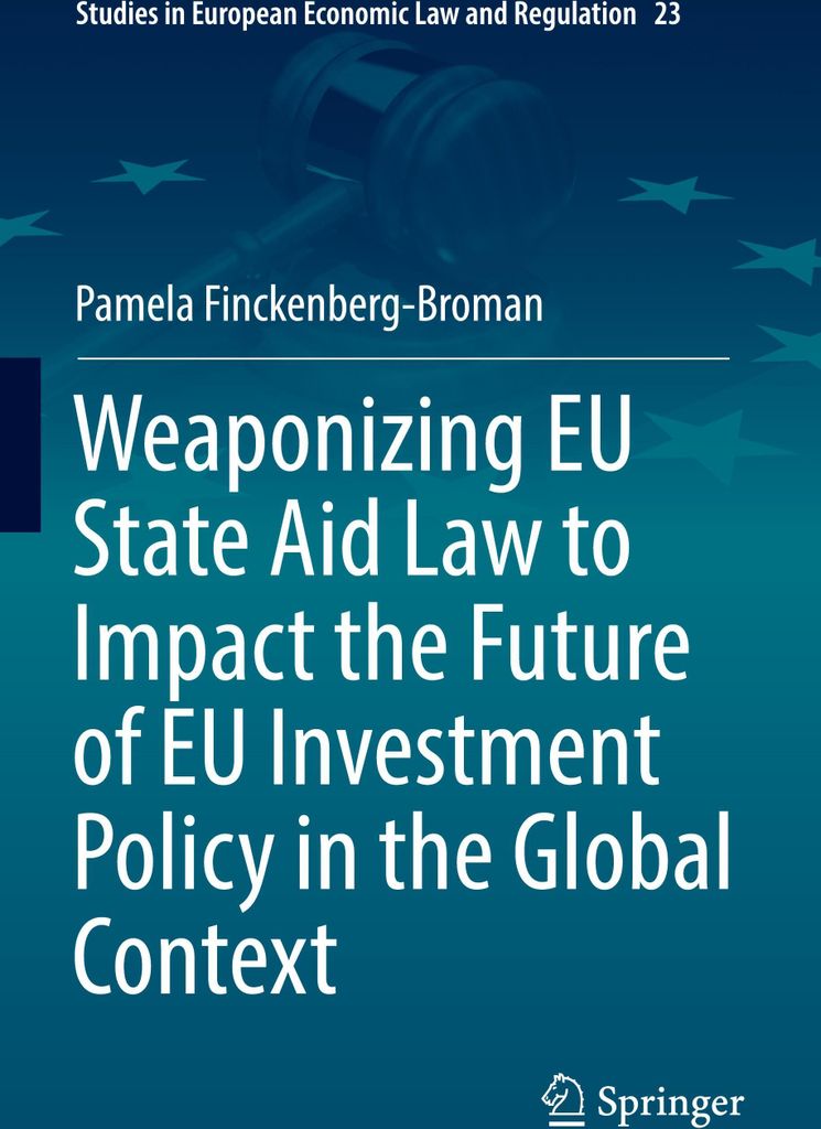 Weaponizing EU State Aid Law to Impact the Future of EU Investment Policy in the Global Context