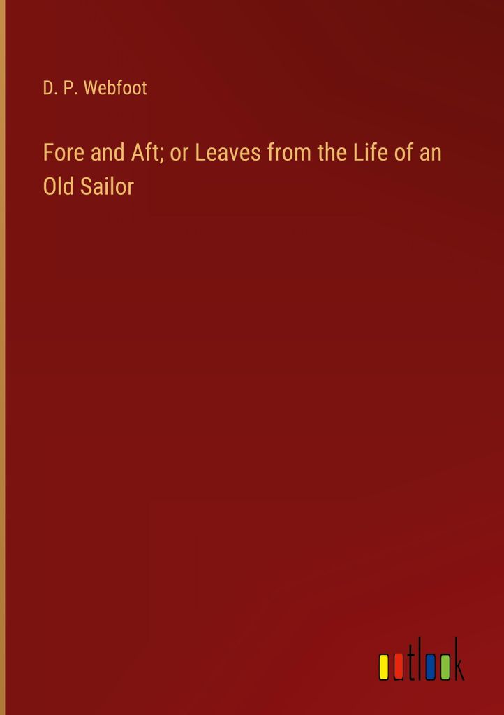 Fore and Aft or Leaves from the Life of an Old Sailor