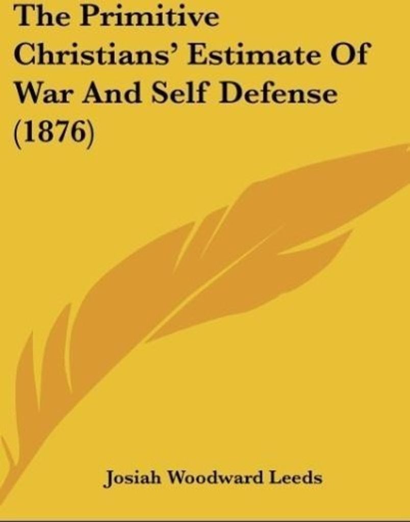 The Primitive Christians' Estimate Of War And Self Defense (1876)
