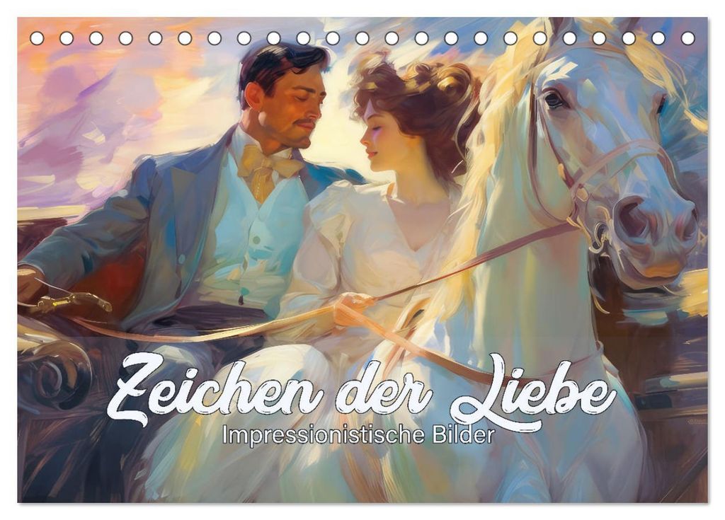 Zeichen der Liebe Impressionistische Bilder (Tischkalender 2027 DIN A5 quer), CALVENDO Monatskalender