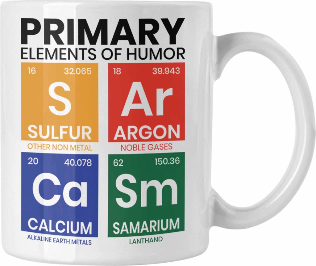 Trendation - Primary Elemts Of Humor S Ar Ca Sm Chemiker Geschenkidee Sarkasmus Chemie Student Geschenk (Weiß)