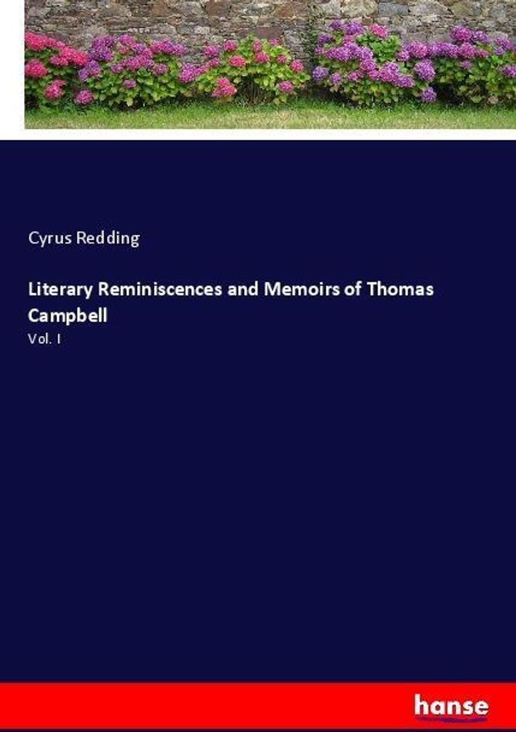 Literary Reminiscences and Memoirs of Thomas Campbell