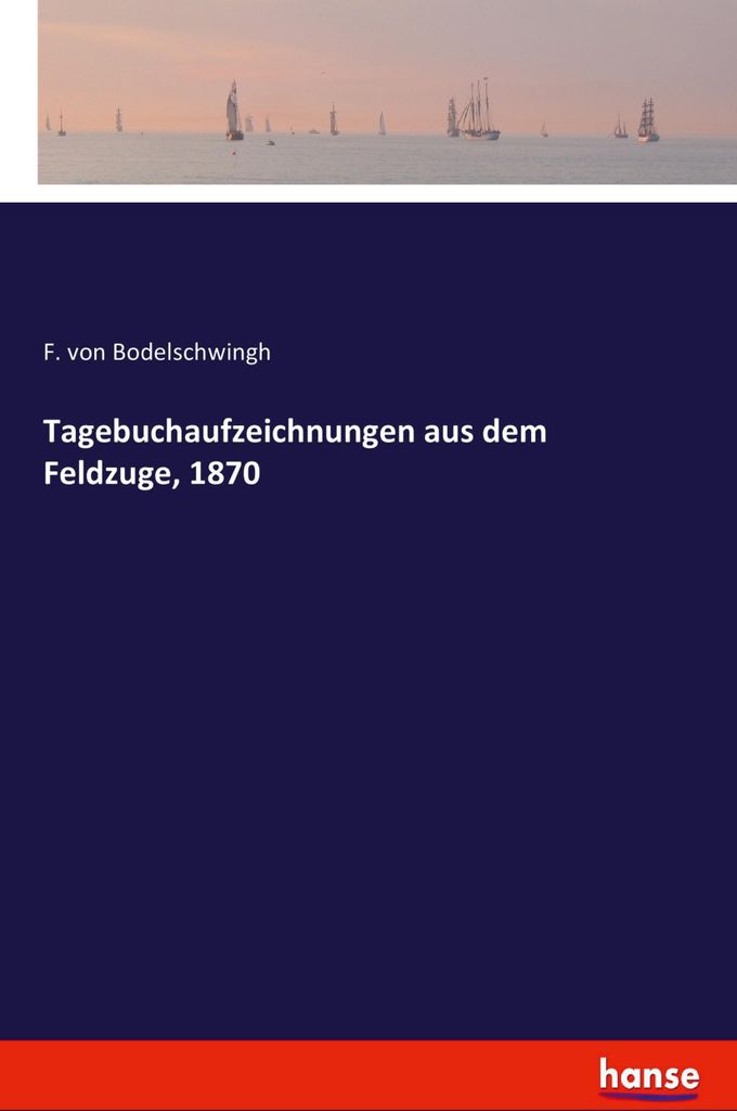 Tagebuchaufzeichnungen aus dem Feldzuge, 1870