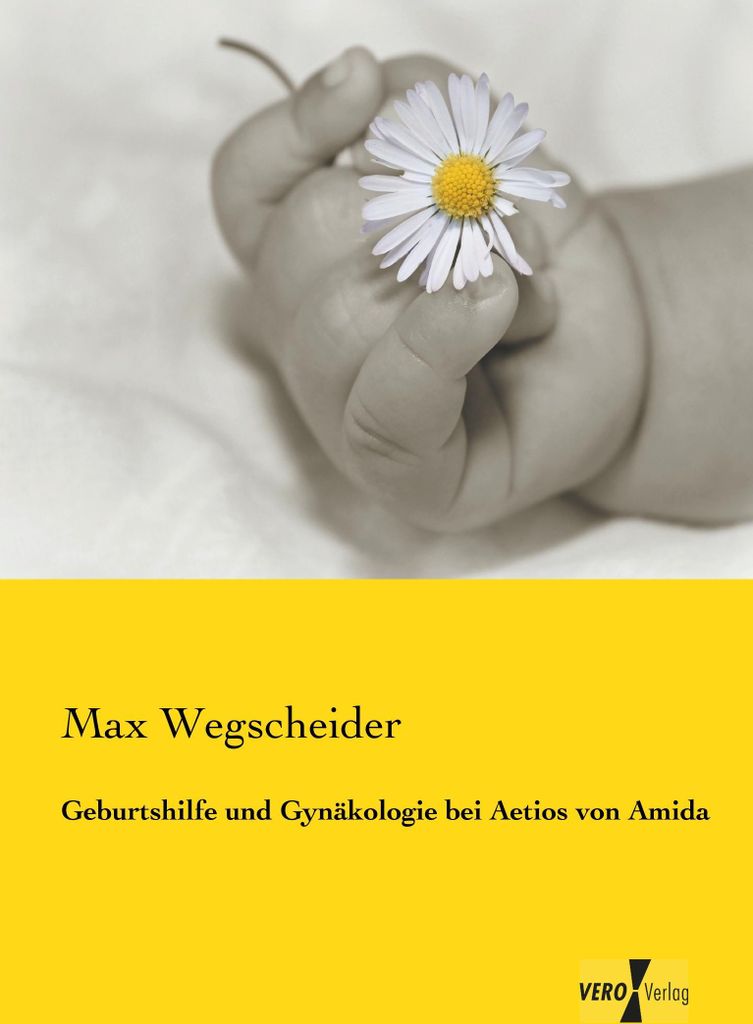 Geburtshilfe und Gynäkologie bei Aetios von Amida