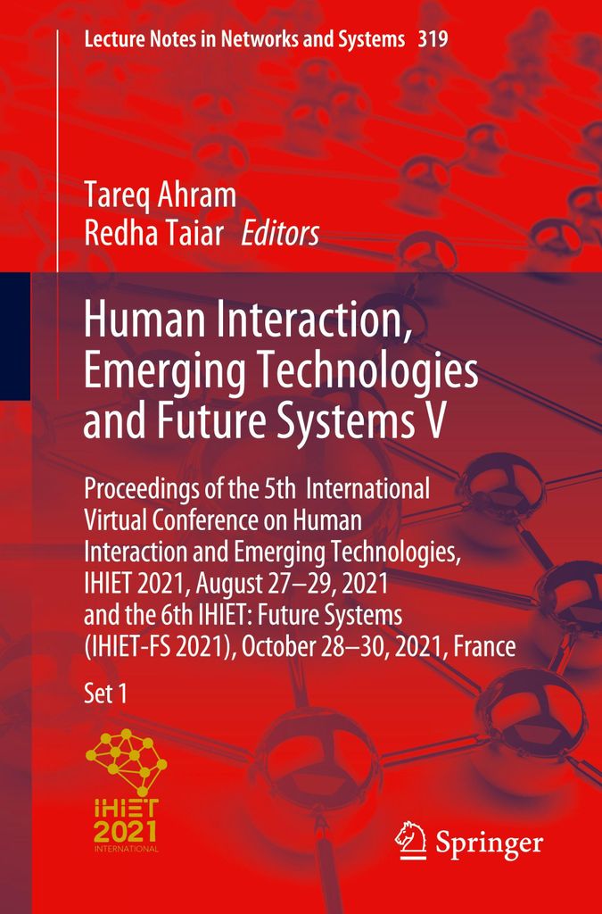 Human Interaction, Emerging Technologies and Future Systems V: Proceedings of the 5th International Virtual Conference on Human Interaction and ......