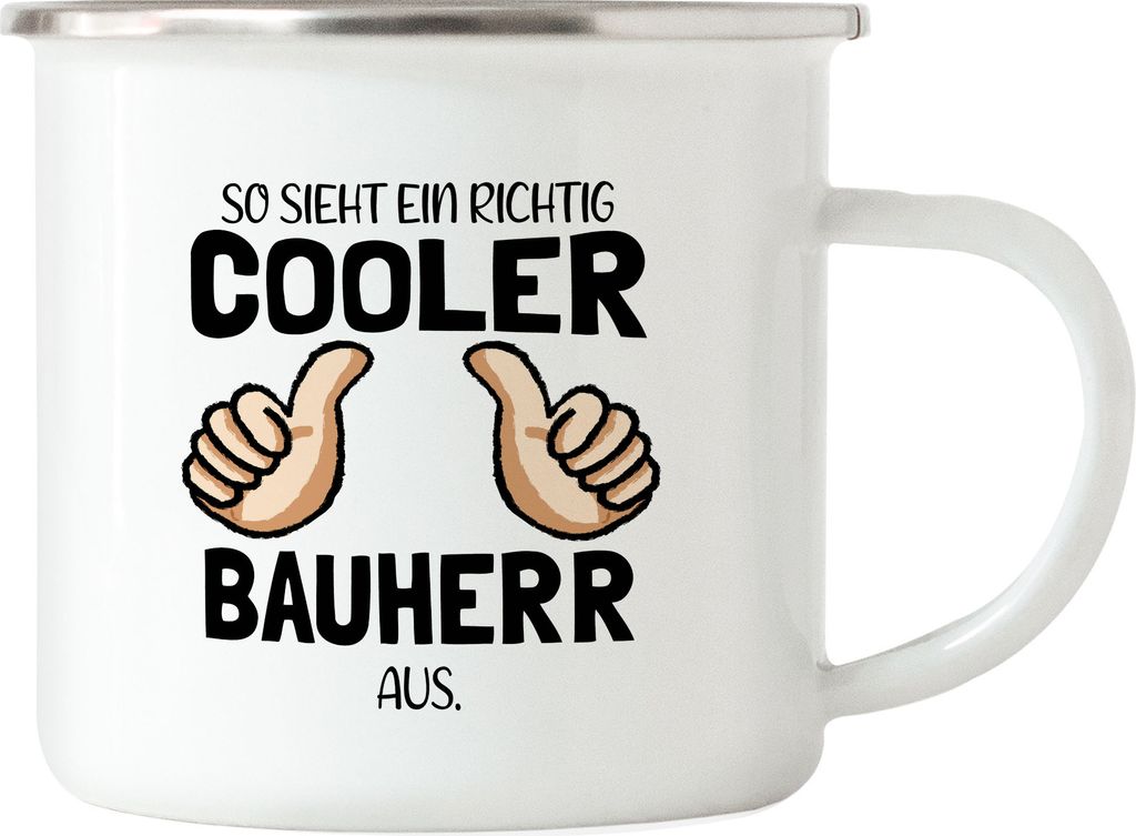 So sieht ein richtig cooler Bauherr aus Emaille Tasse Richtfest Hausbau Häuslebauer Geschenk Lustig Spruch
