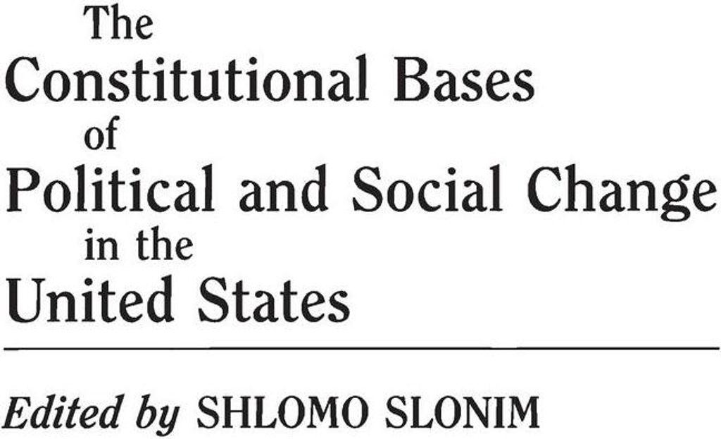 The Constitutional Bases of Political and Social Change in the United States