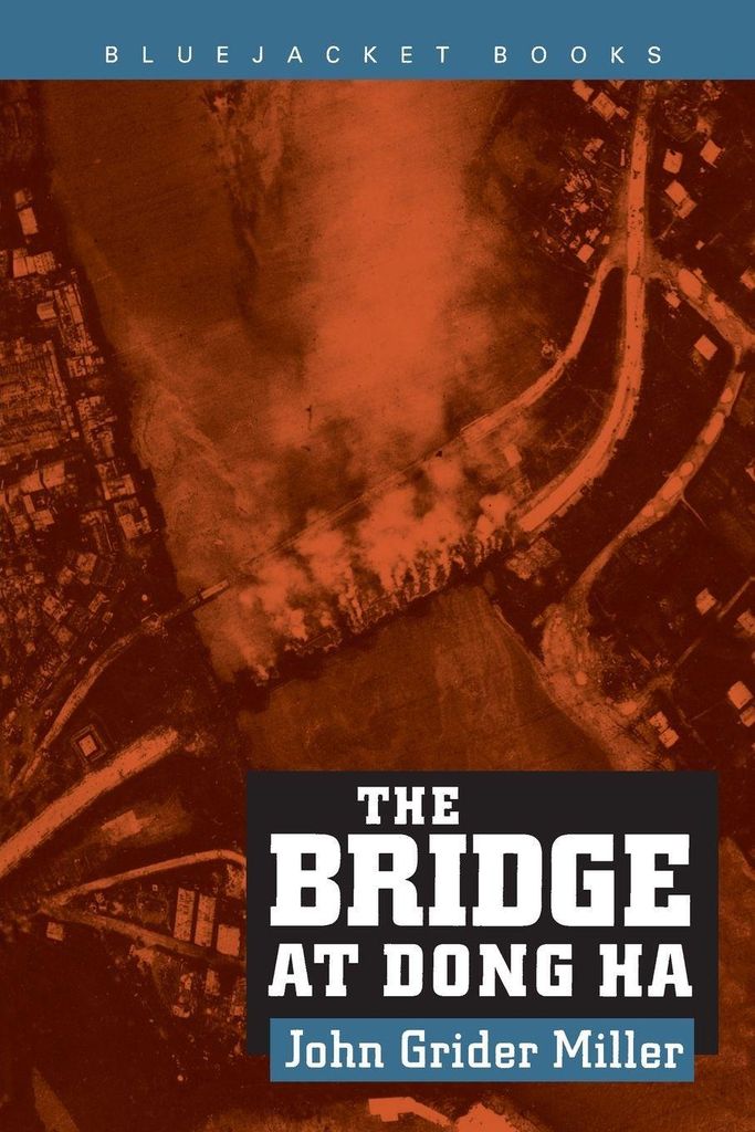 The Bridge at Dong Ha by John Grider Miller (Paperback)