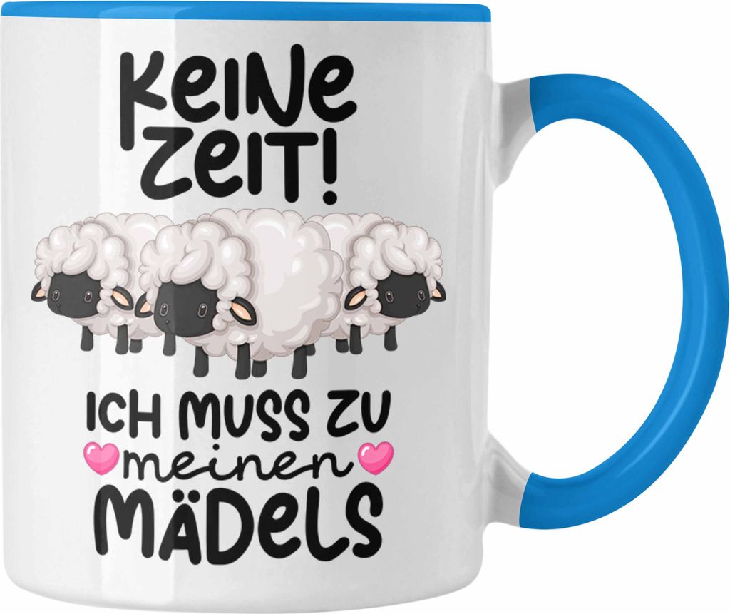 Trendation - Schaf Tasse Geschenk Schafhirte Hirtin Keine Zeit Ich Muss Zu Meinen Mädels Schaf-Liebhaber Kaffee-Becher (Blau)
