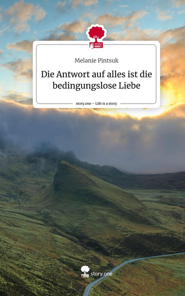 Die Antwort auf alles ist die bedingungslose Liebe. Life is a Story - story.one