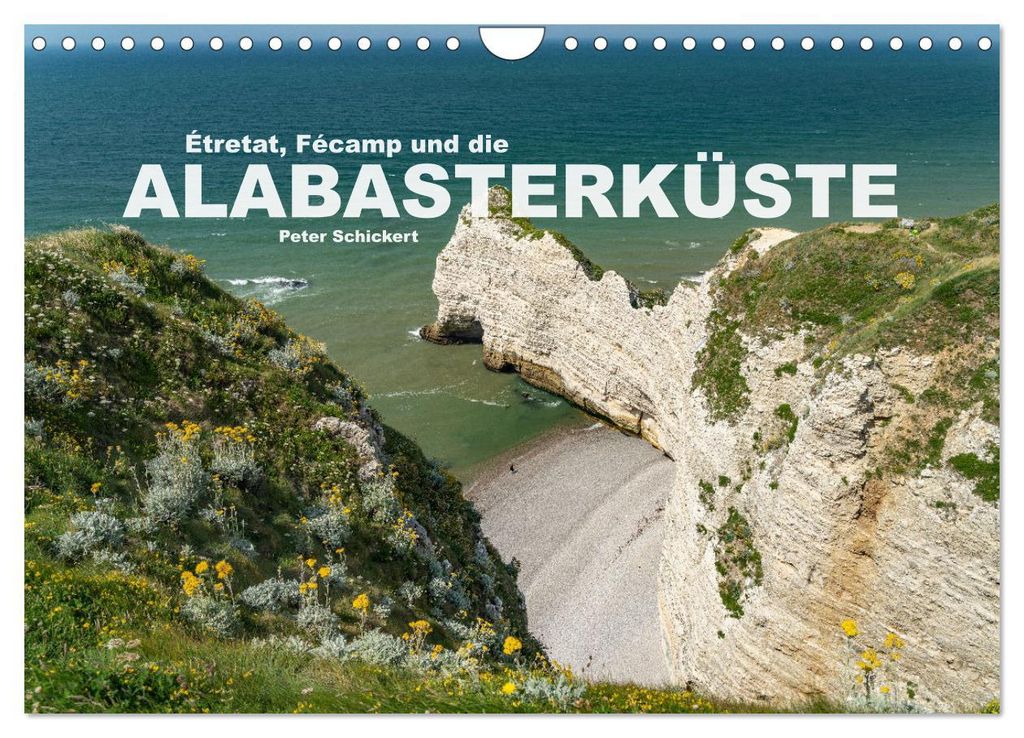 Etretat, Fecamp und die Alabasterküste (Wandkalender 2027 DIN A4 quer), CALVENDO Monatskalender