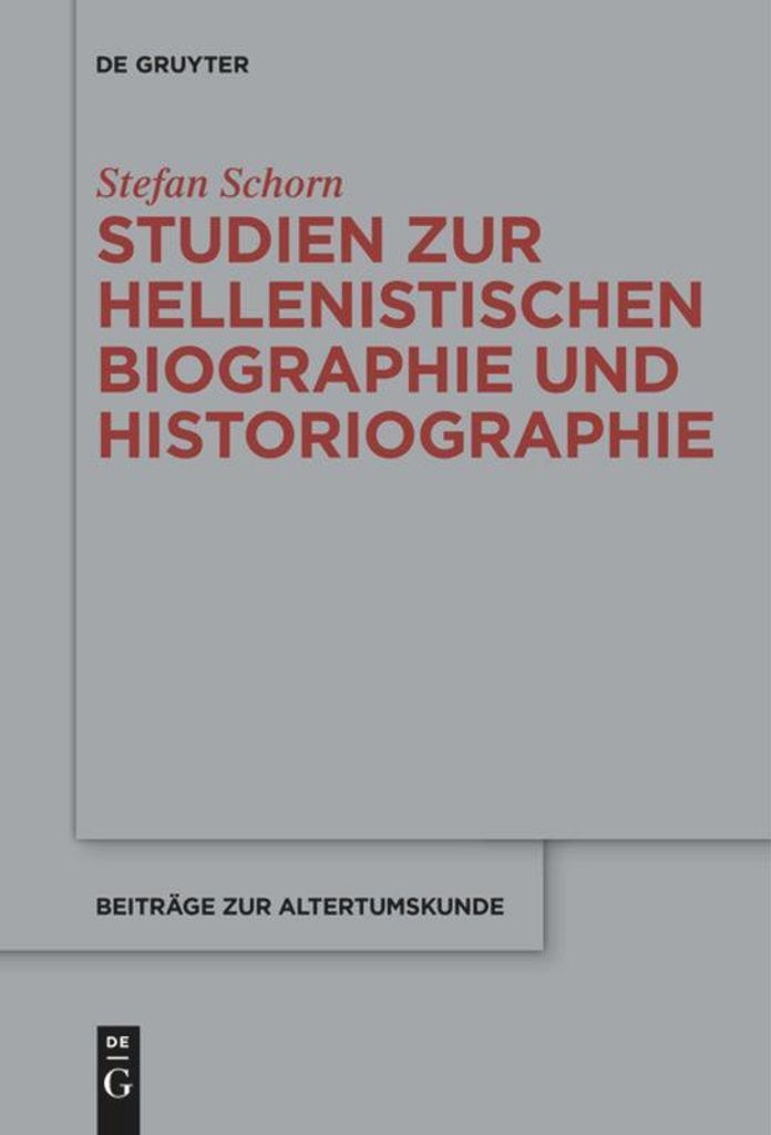 Studien zur hellenistischen Biographie und Historiographie
