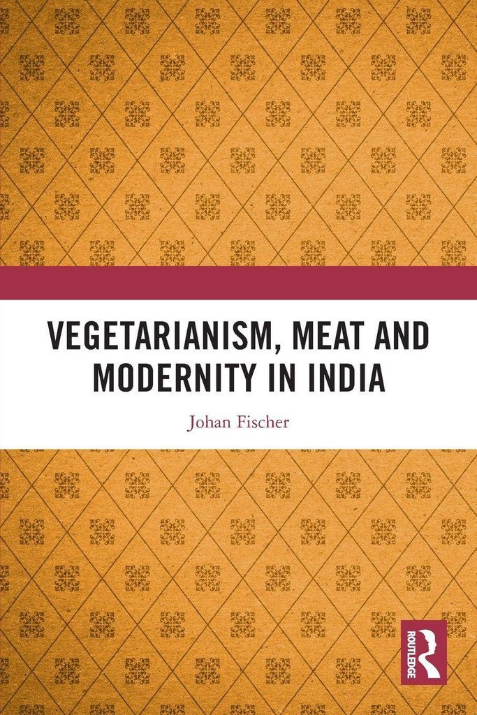 Vegetarianism, Meat and Modernity in India