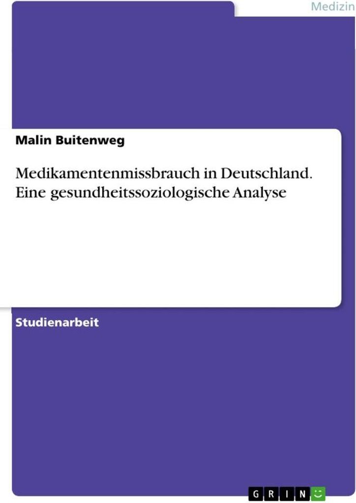 Medikamentenmissbrauch in Deutschland. Eine gesundheitssoziologische Analyse