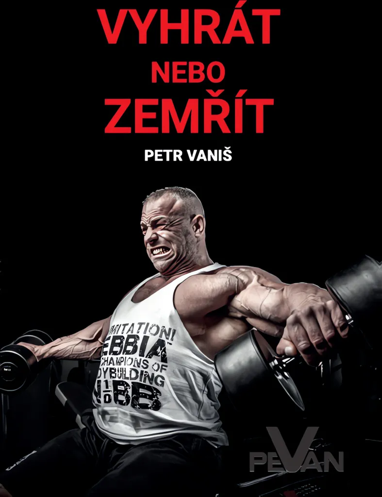 Livre de Musculation Vyhrát nebo zemřít - Biographie de PeVan