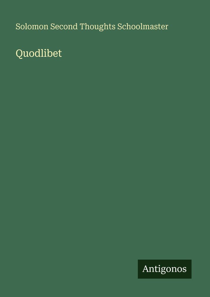 Solomon Second Thoughts Schoolmaster: Quodlibet