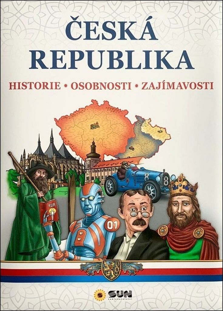 Česká republika. Historie. Osobnosti. Zajímavosti | kolektiv