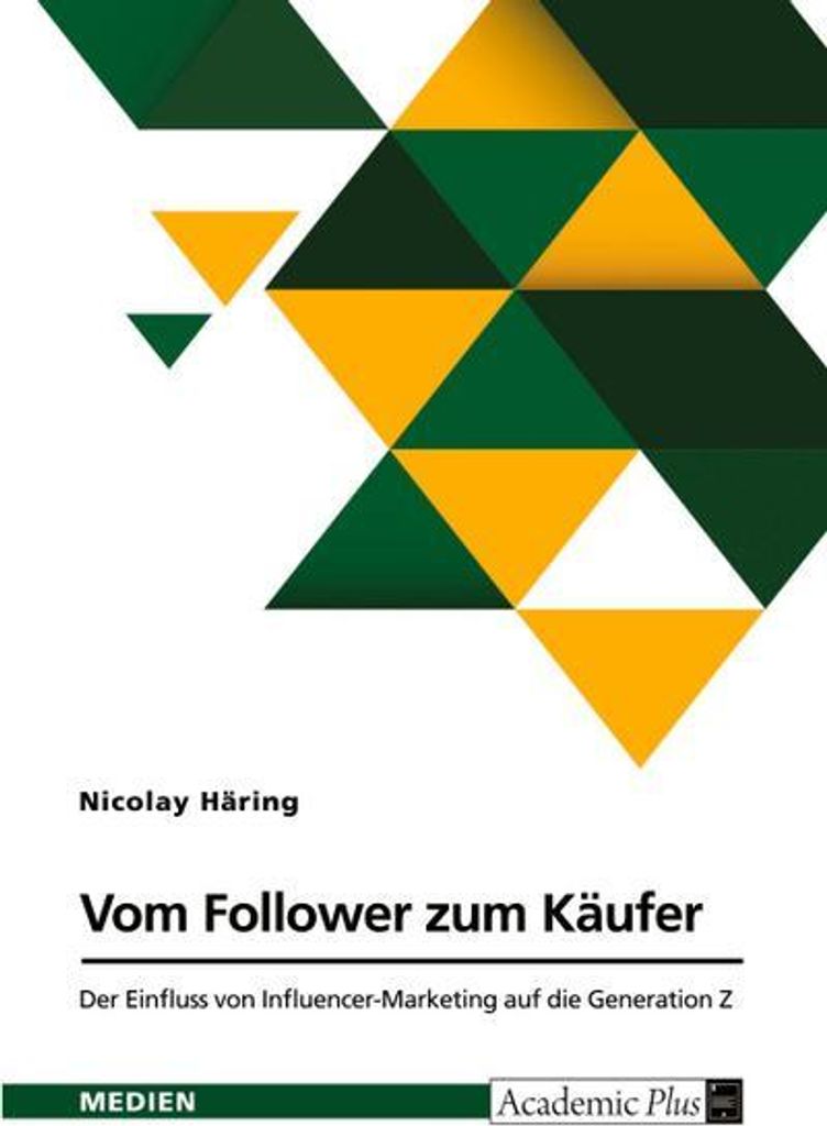 Vom Follower zum Käufer. Der Einfluss von Influencer-Marketing auf die Generation Z