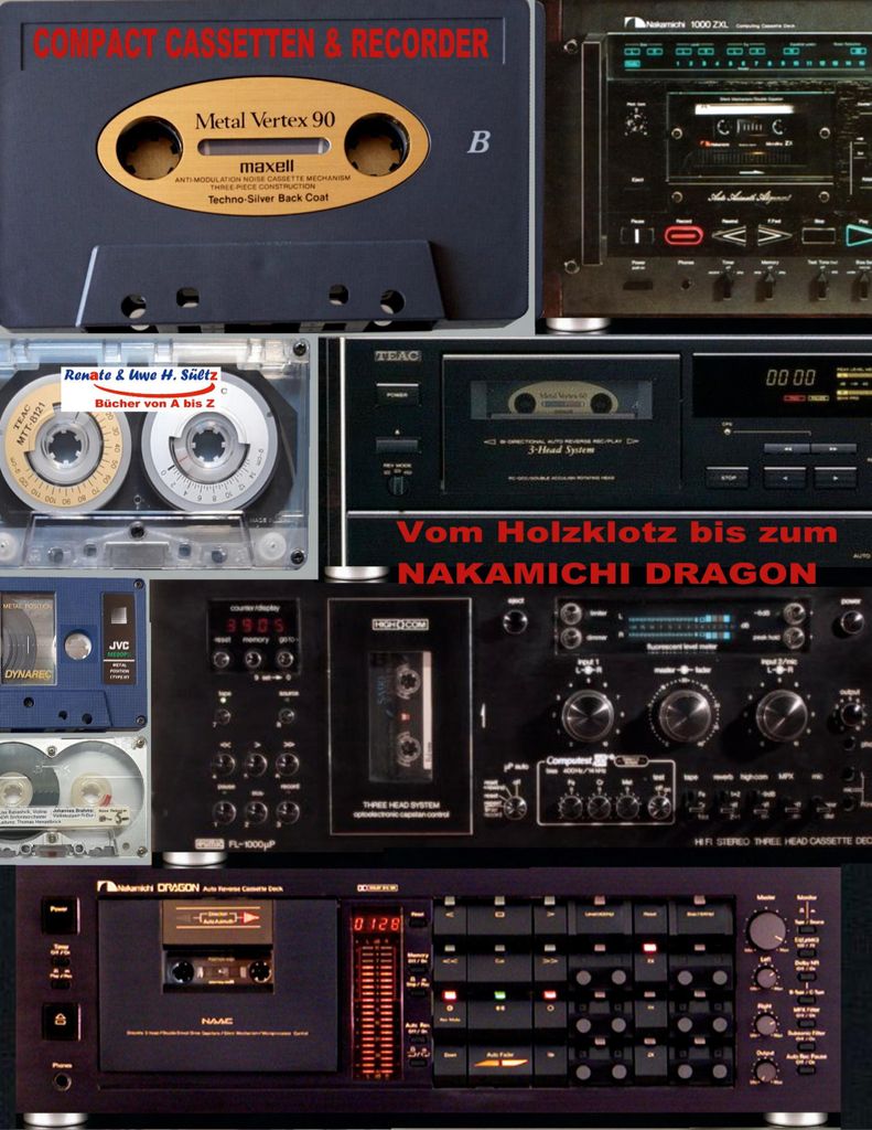 Compact Cassetten & Recorder - Vom Holzklotz bis zum Nakamichi Dragon: Solange es SÜLTZ BÜCHER gibt, wird an die CC erinnert! Ein Schnupperbuch z...