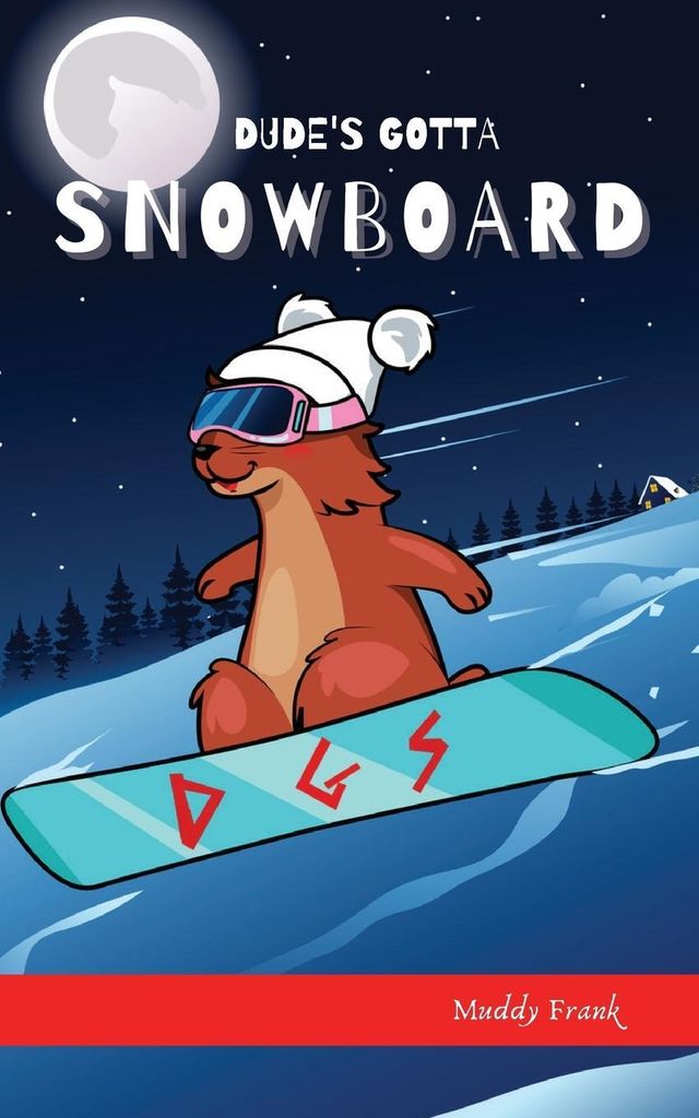 Dude's Gotta Snowboard