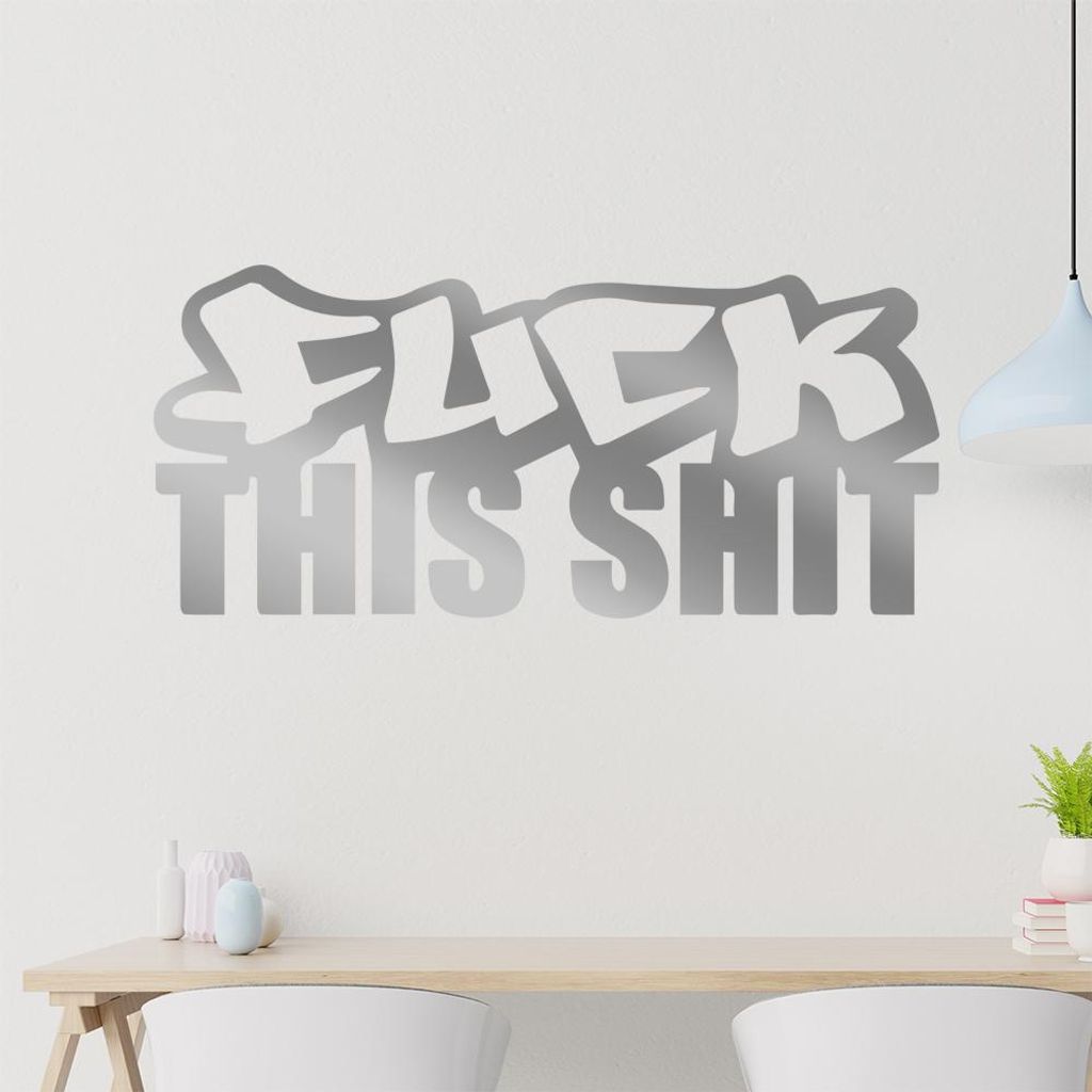 fuck this shit Wandtattoo in 6 Größen - Wandaufkleber Wall Sticker - Dekoration, Küche, Wohnzimmer, Schlafzimmer, Badezimmer