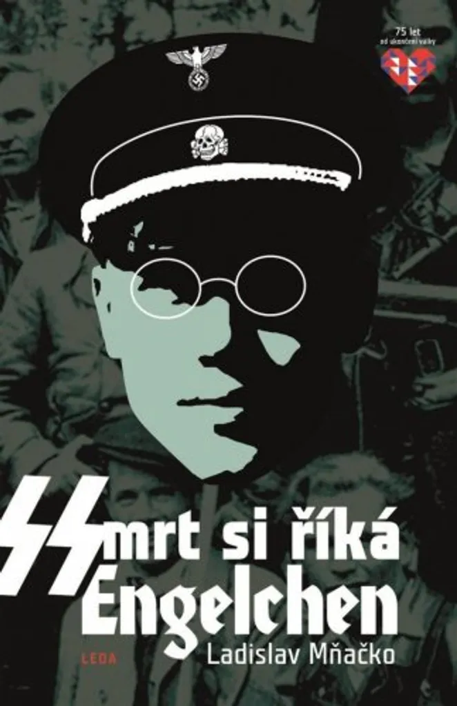 Comprendre la Résistance Slave : Smrt si říká Engelchen Ladislav Mňačko
